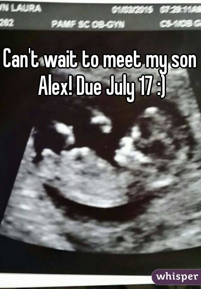 Can't wait to meet my son Alex! Due July 17 :)