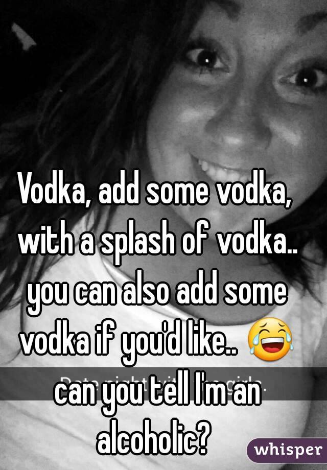 Vodka, add some vodka, with a splash of vodka.. you can also add some vodka if you'd like.. 😂 can you tell I'm an alcoholic? 
