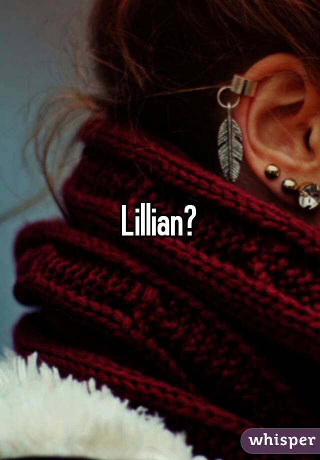 Lillian?