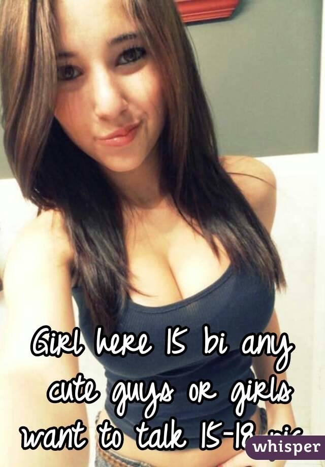 Girl here 15 bi any cute guys or girls want to talk 15-18 pic 