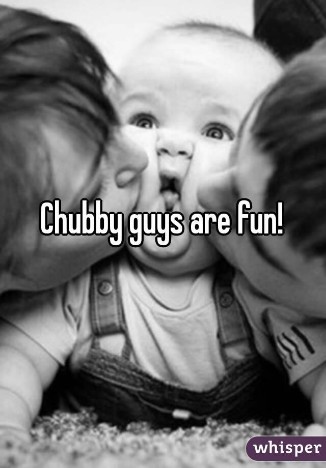 Chubby guys are fun!