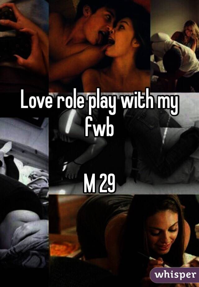 Love role play with my fwb

M 29