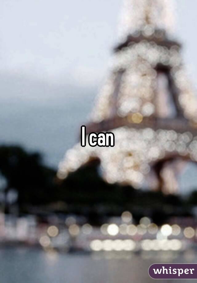 I can