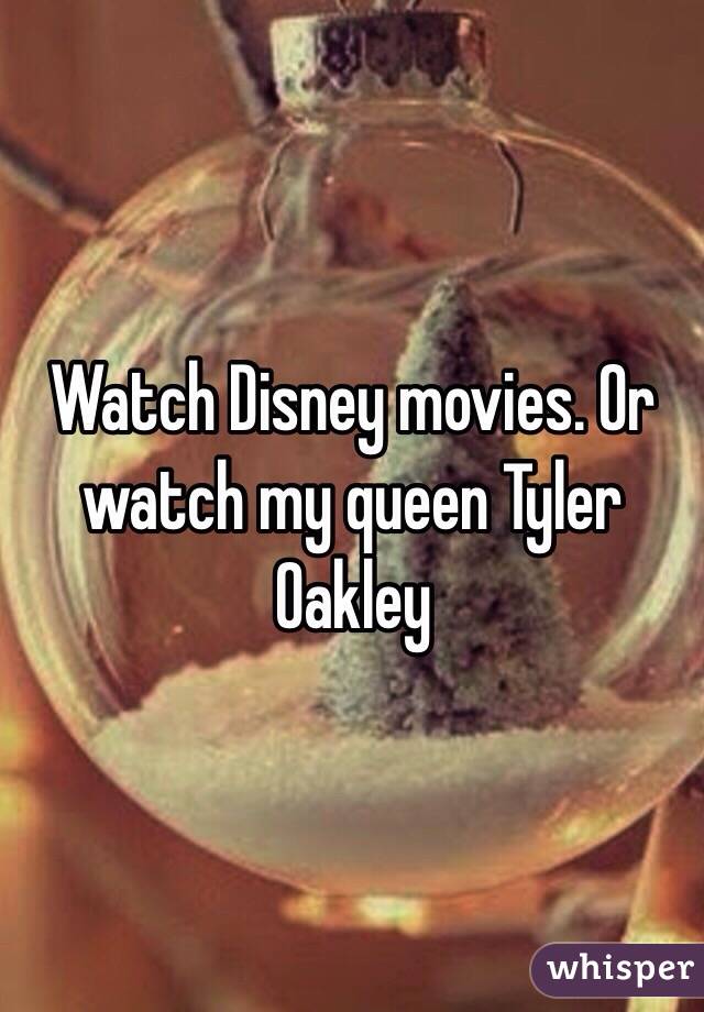 Watch Disney movies. Or watch my queen Tyler Oakley 