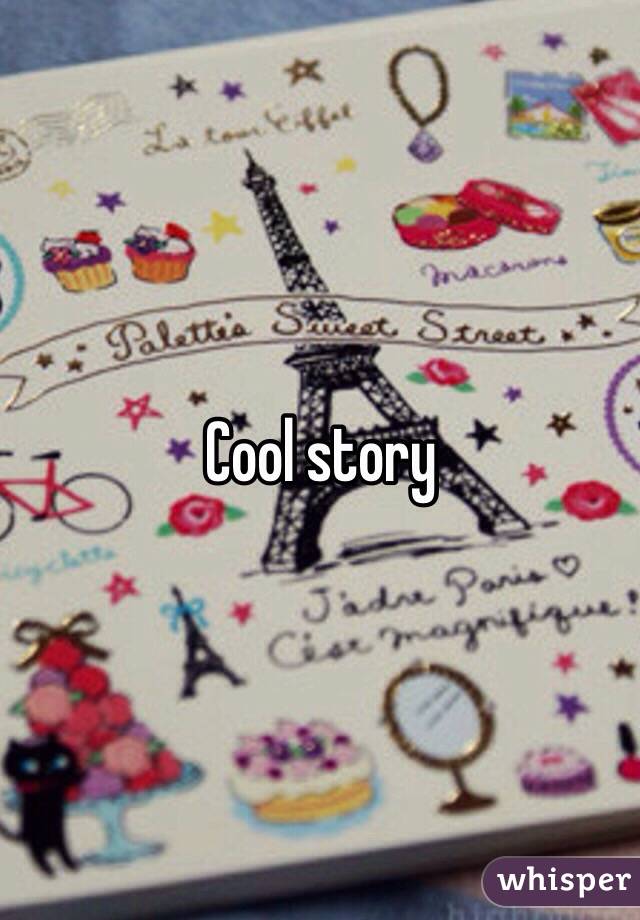 Cool story