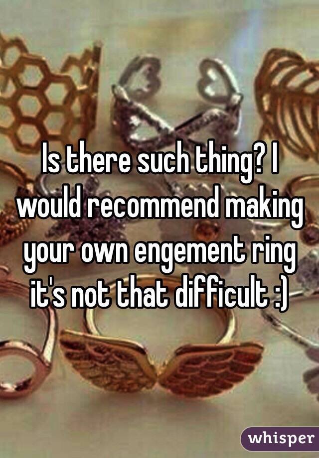 Is there such thing? I would recommend making your own engement ring it's not that difficult :) 