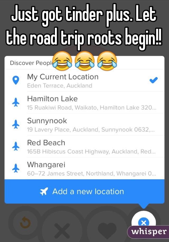 Just got tinder plus. Let the road trip roots begin!! 😂😂😂
