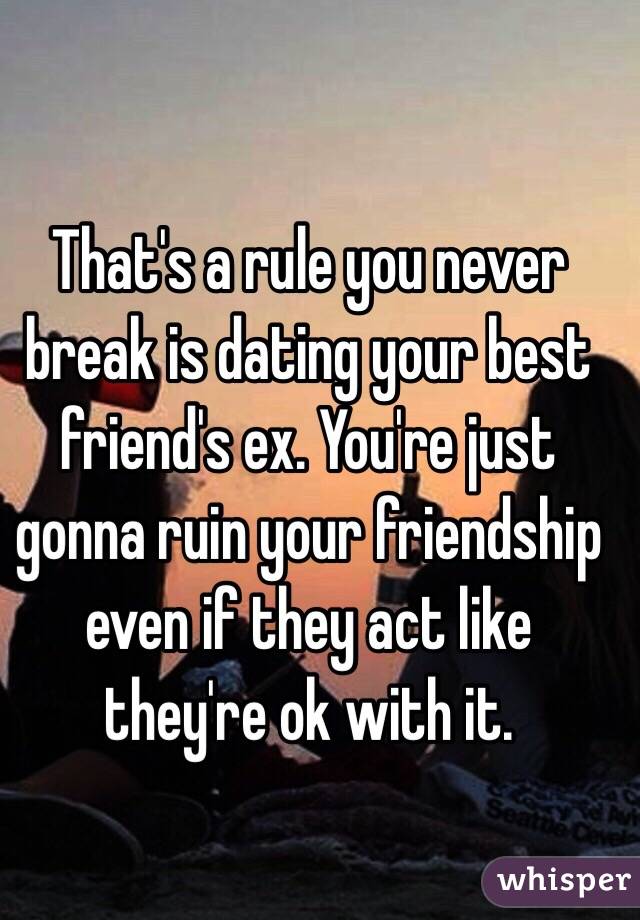 Rules on dating your friends ex