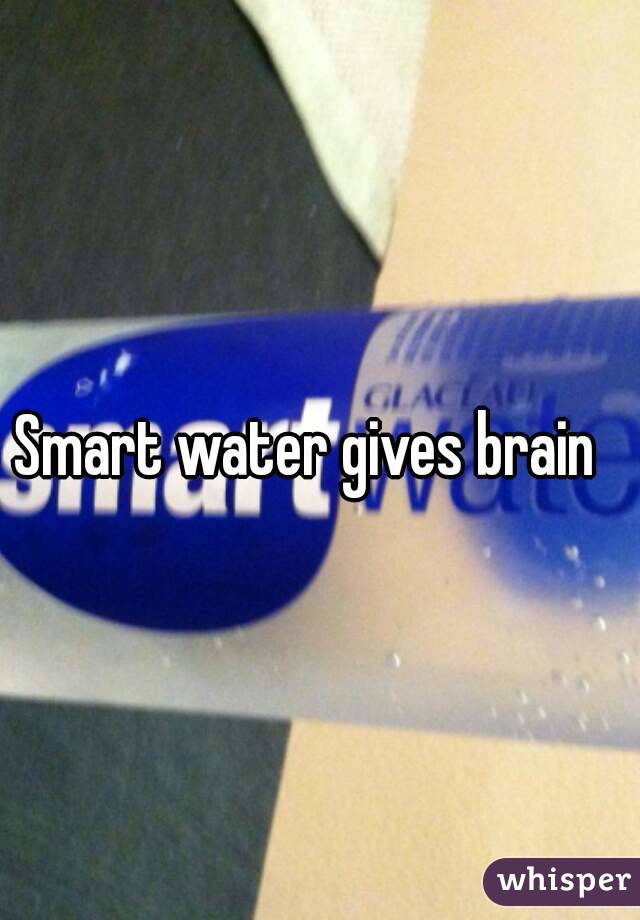 Smart water gives brain
