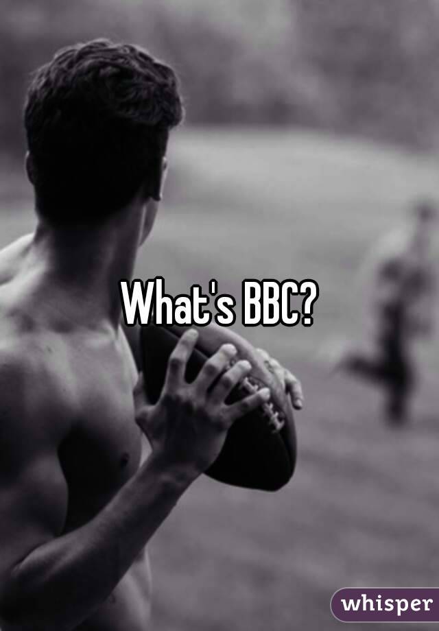 What's BBC?