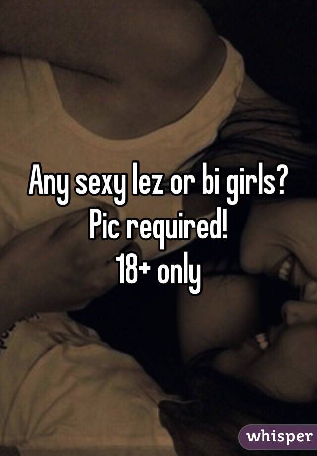 Any sexy lez or bi girls?
Pic required!
18+ only