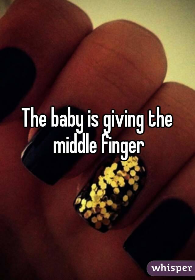 The baby is giving the middle finger