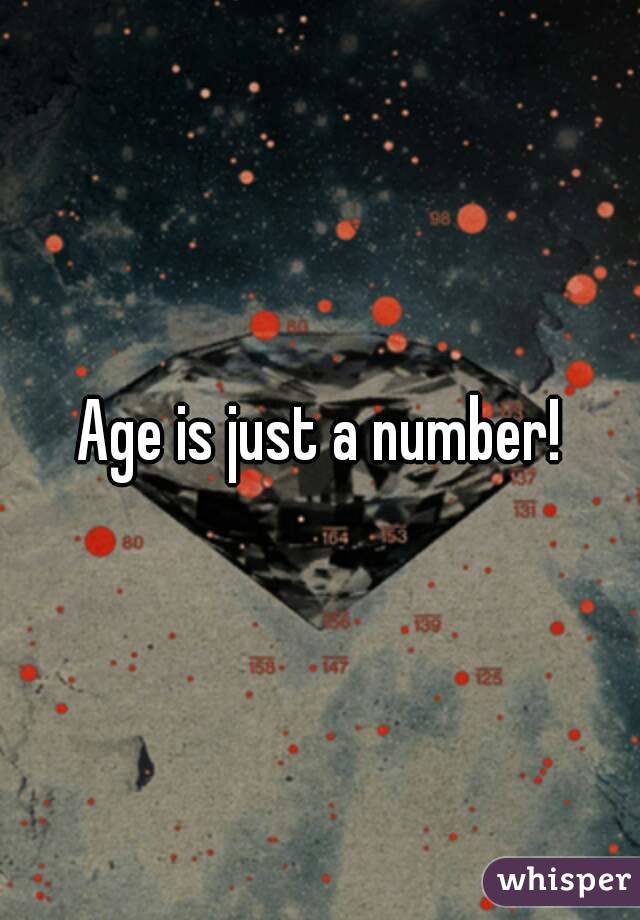 Age is just a number!