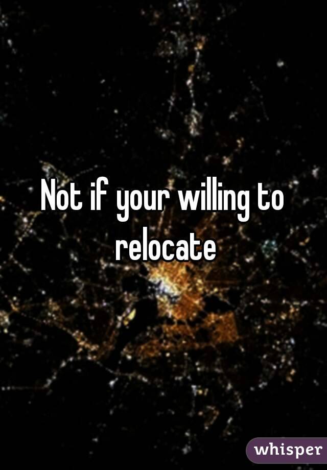 Not if your willing to relocate