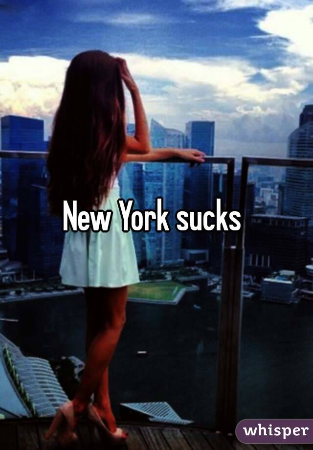 New York sucks 