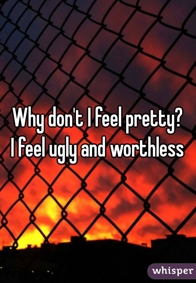 i-feel-so-ugly-but-i-m-so-kind-i-feel-so-worthless-but-i-m-loved-i