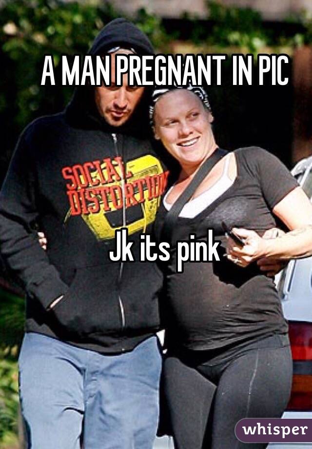 A MAN PREGNANT IN PIC



Jk its pink 