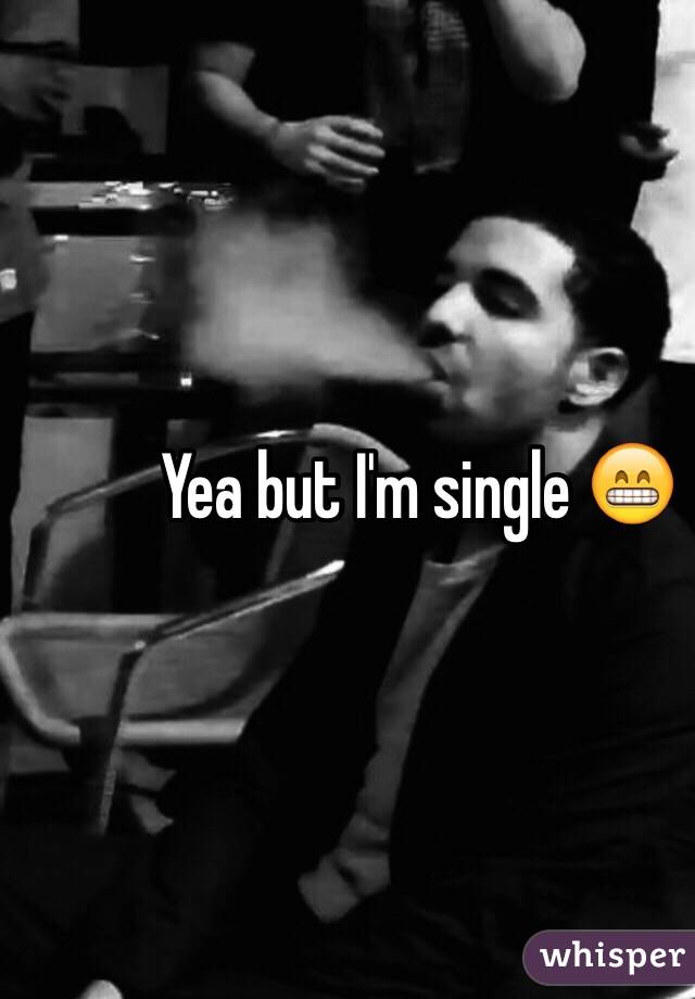 Yea but I'm single 😁