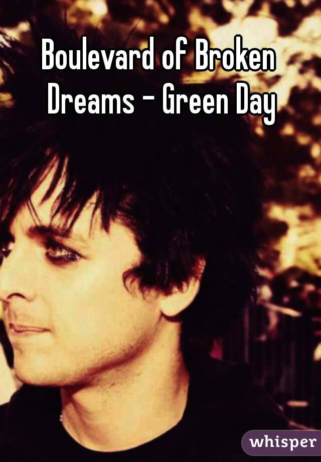 Boulevard of Broken Dreams - Green Day