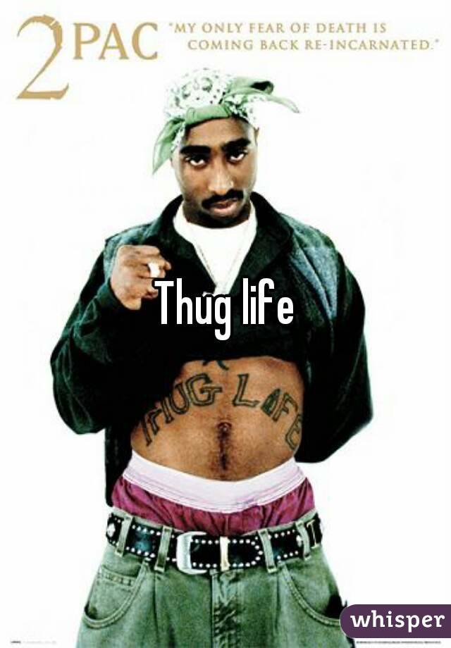 Thug life