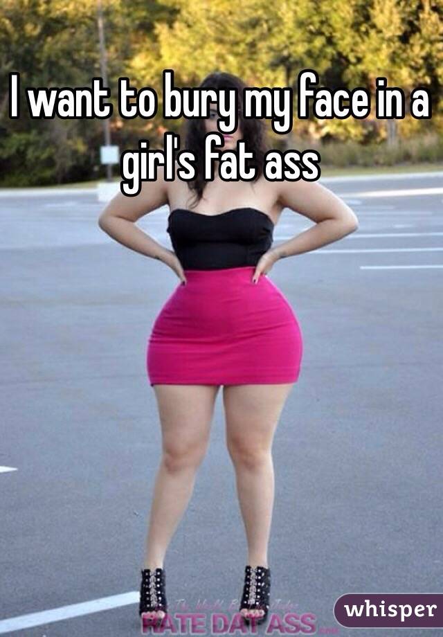 I Want A Fat Ass 10