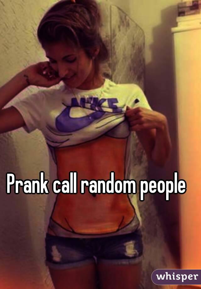 Prank call random people 