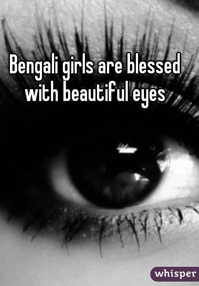 Bengali girls are blessed with beautiful eyes