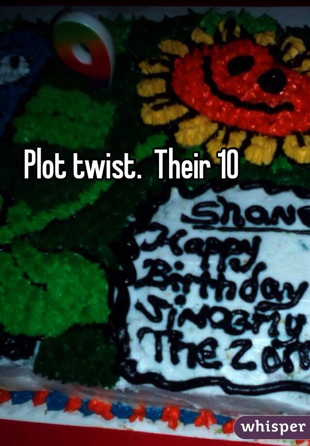 Plot twist.  Their 10