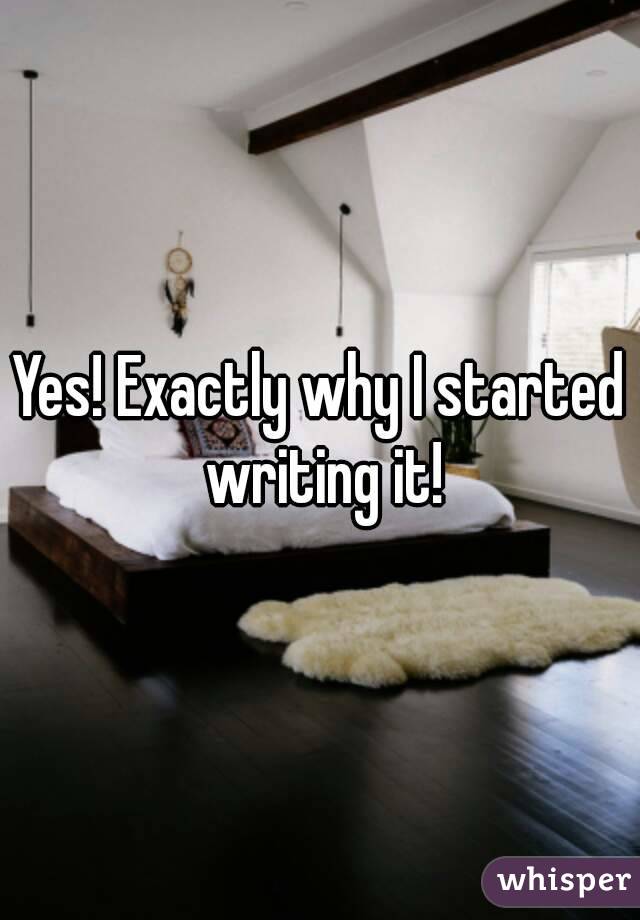 Yes! Exactly why I started writing it!