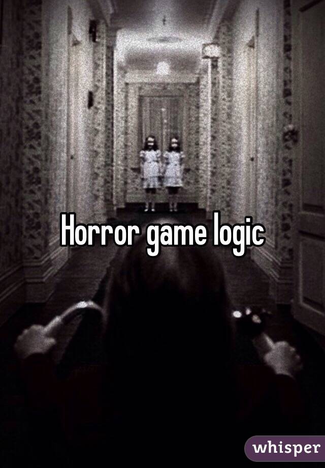 Horror game logic 