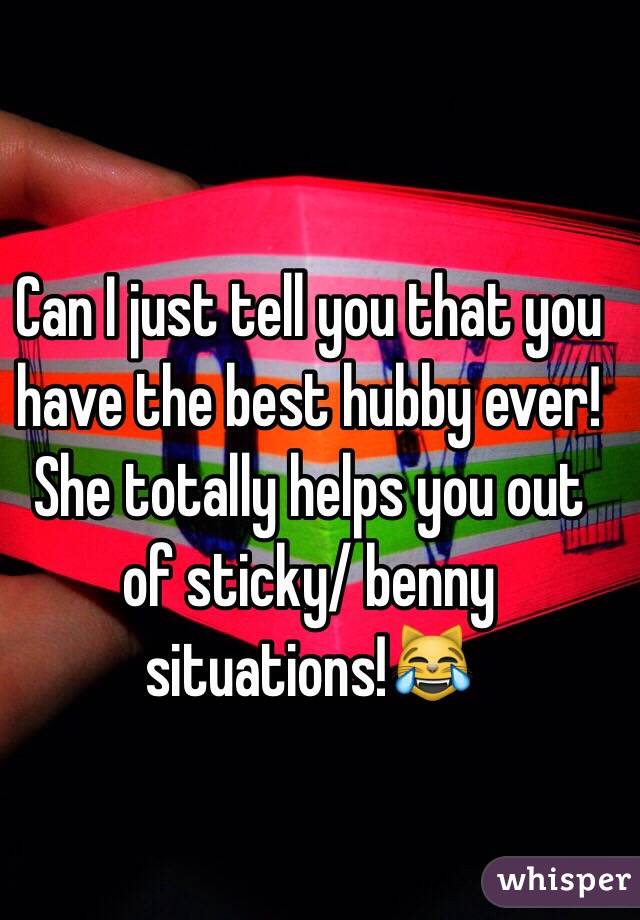 Can I just tell you that you have the best hubby ever! She totally helps you out of sticky/ benny situations!😹