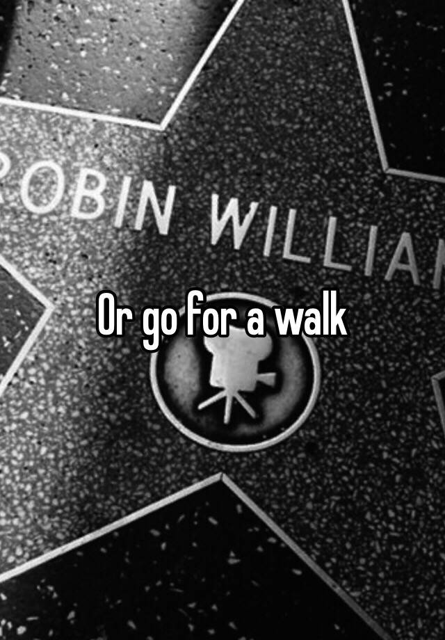 or-go-for-a-walk