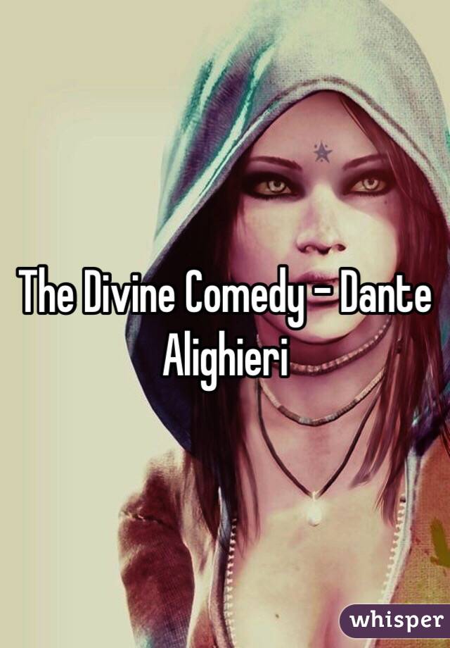 The Divine Comedy - Dante Alighieri