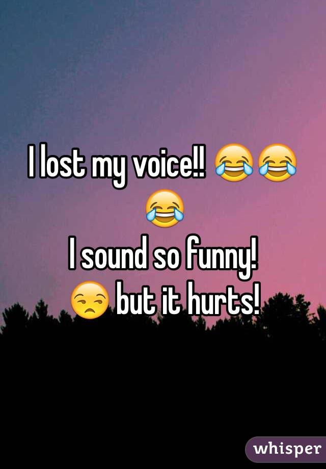 I lost my voice!! 😂😂😂
I sound so funny!
😒 but it hurts!