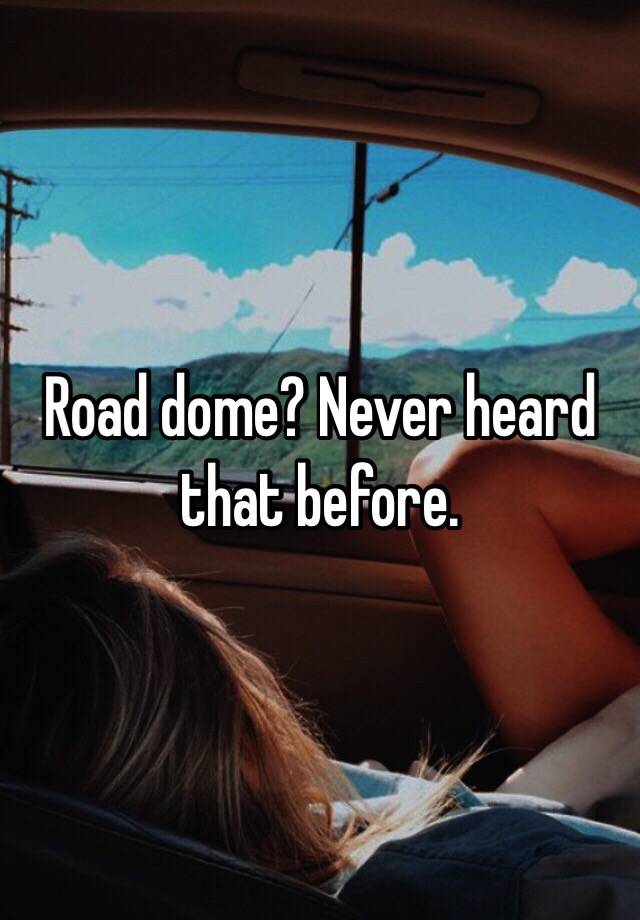 road dome