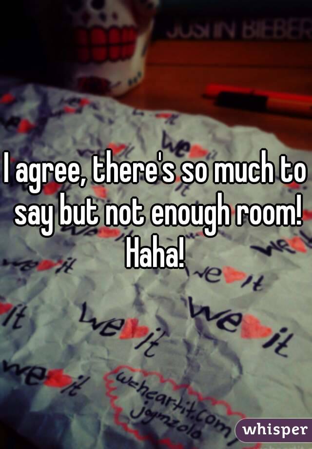 I agree, there's so much to say but not enough room! Haha! 