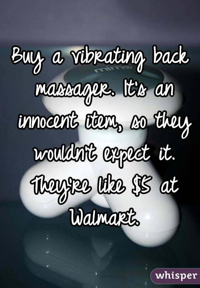 Buy a vibrating back massager. It's an innocent item, so they wouldn't expect it. They're like $5 at Walmart.