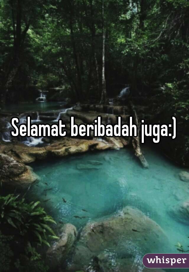 Selamat beribadah juga:)