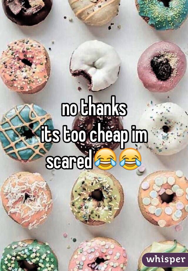 no thanks
its too cheap im scared😂😂