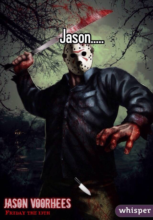 Jason.....






🔪
