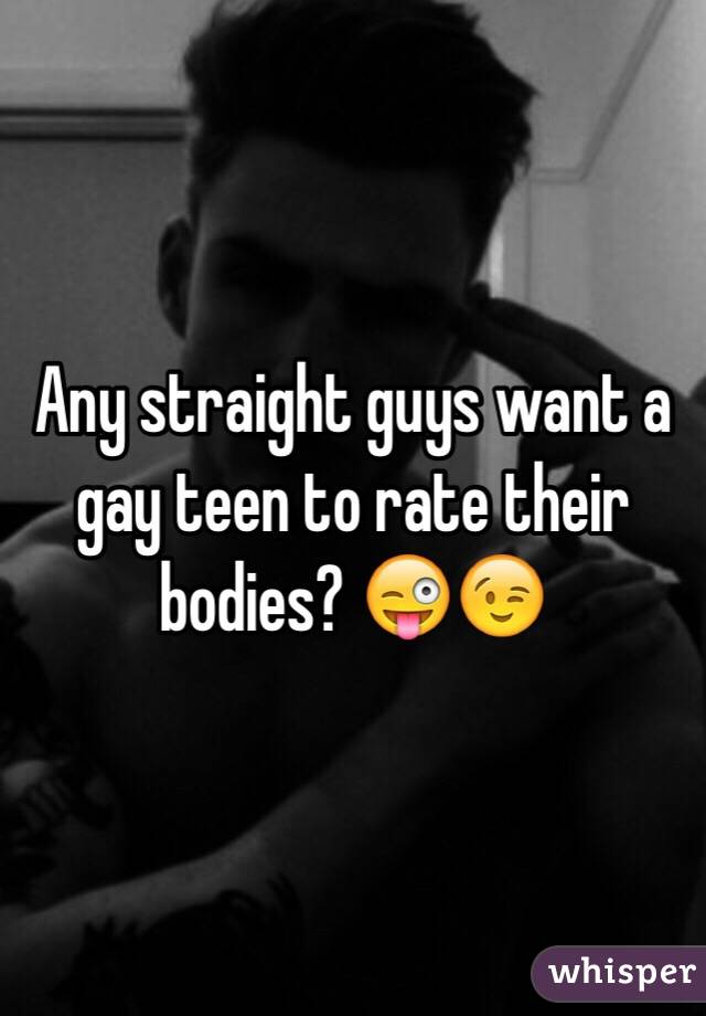 Any straight guys want a gay teen to rate their bodies? 😜😉