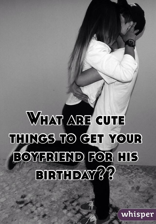 What To Buy Your Boyfriend For His Birthday