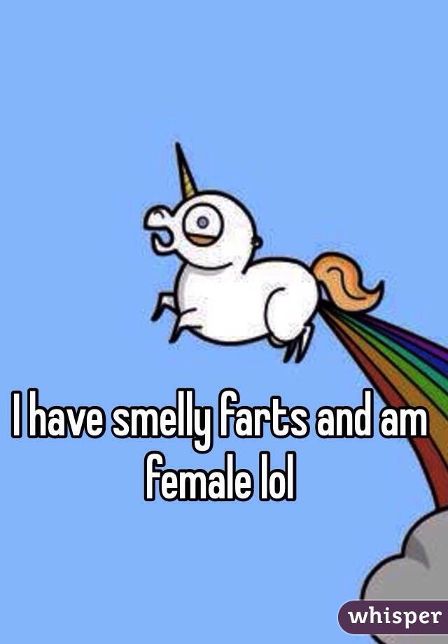 I have smelly farts and am female lol 