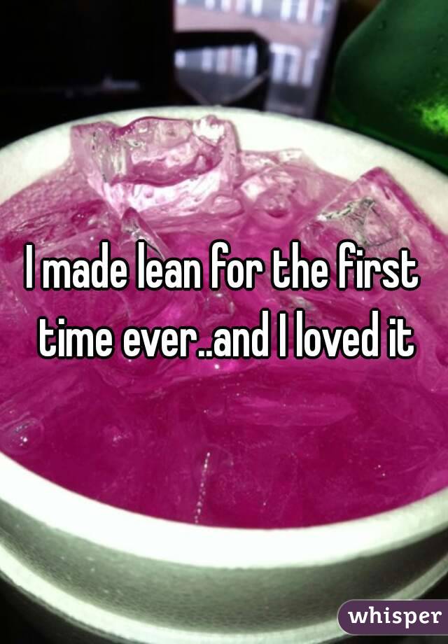 I made lean for the first time ever..and I loved it