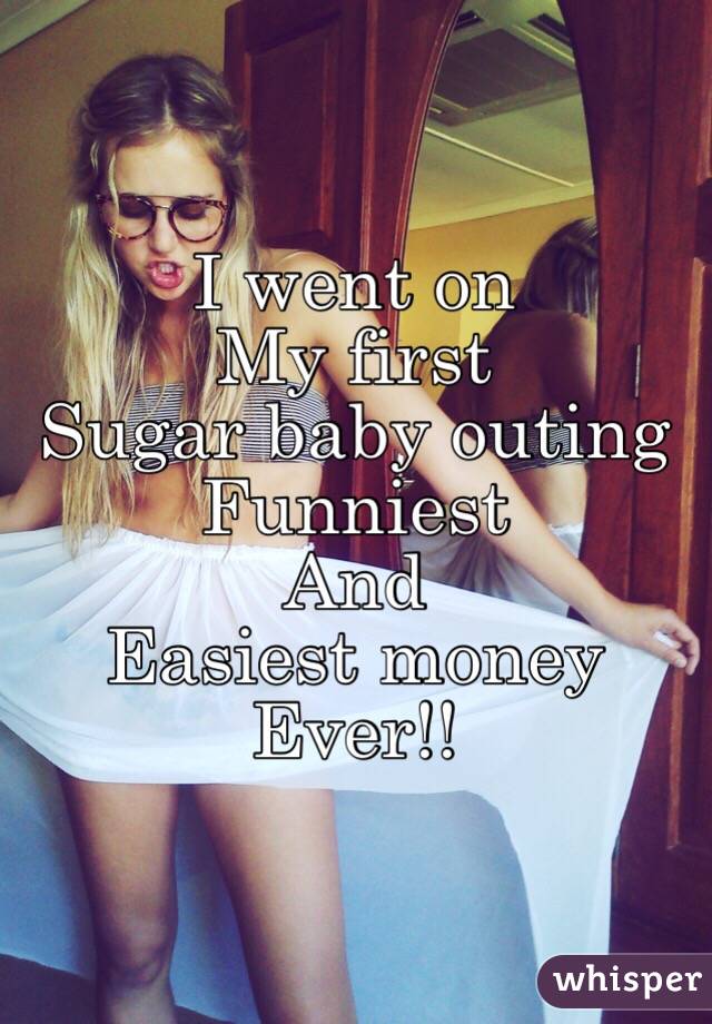 I went on 
My first 
Sugar baby outing 
Funniest 
And
Easiest money
Ever!! 