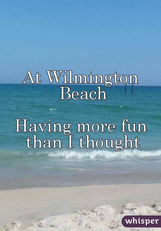 At Wilmington Beach

Having more fun than I thought