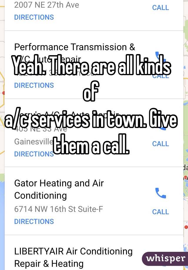  Yeah. There are all kinds of  
a/c services in town. Give them a call. 