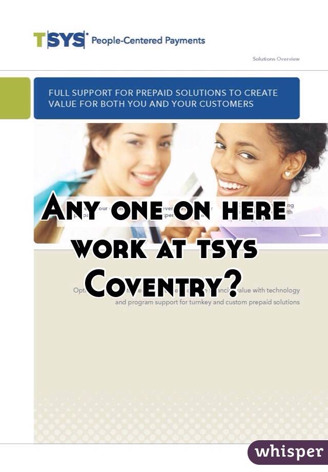 Any one on here work at tsys Coventry? 