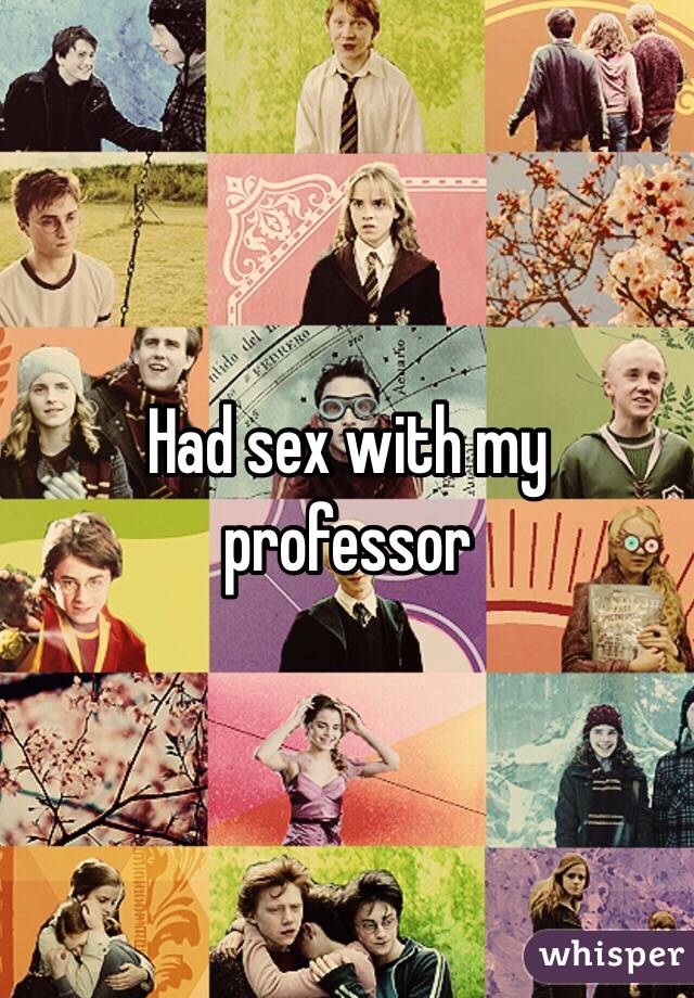 Had sex with my professor