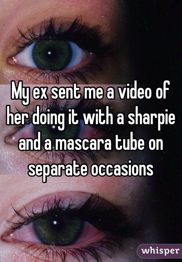 My ex sent me a video of her doing it with a sharpie and a mascara tube on separate occasions 